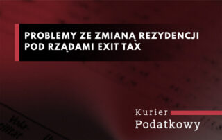 Niedawny wyrok NSA skłania do refleksji nad polskimi regulacjami exit tax dla osób fizycznych