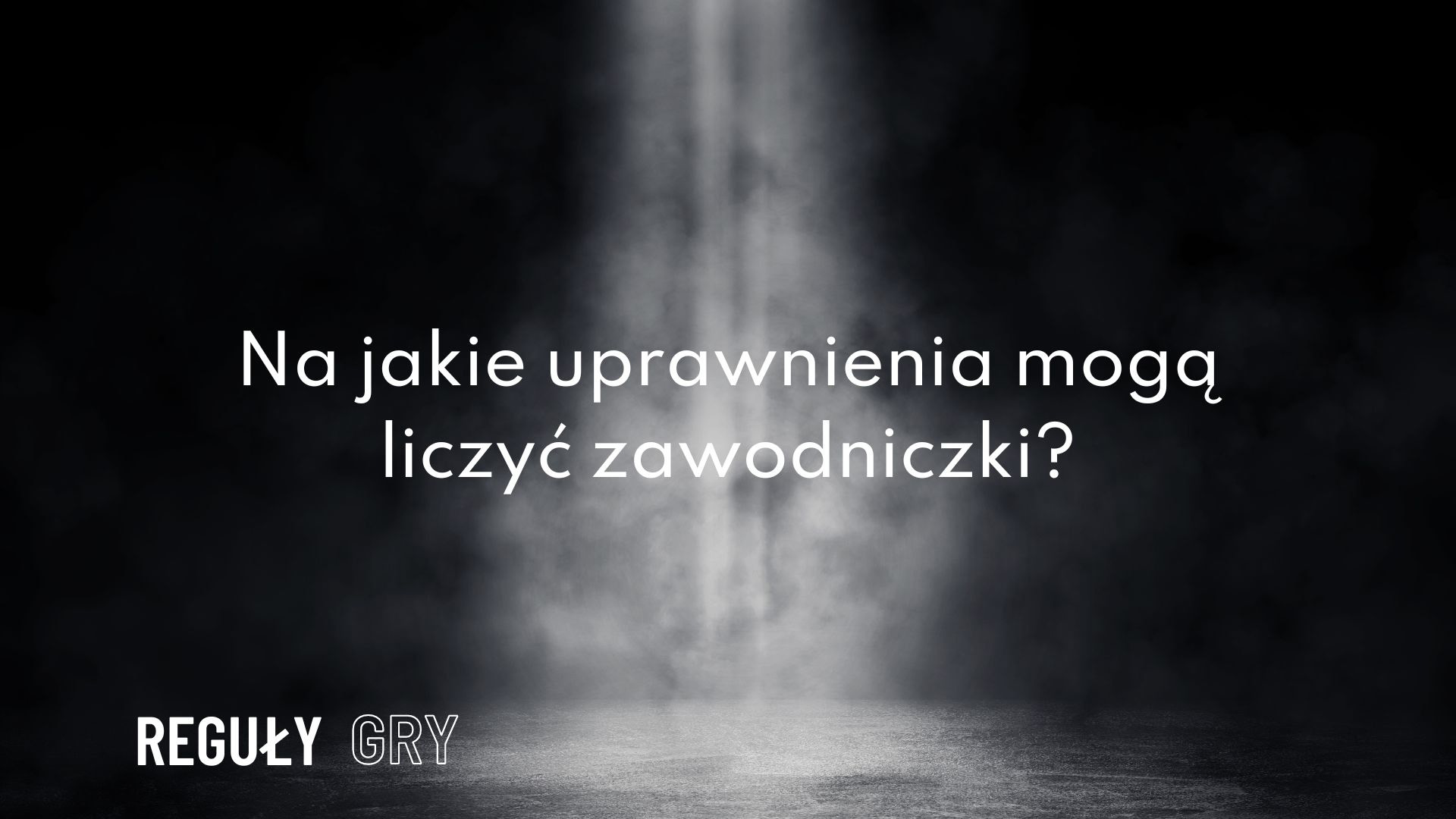 Na jakie uprawnienia mogą liczyć zawodniczki?